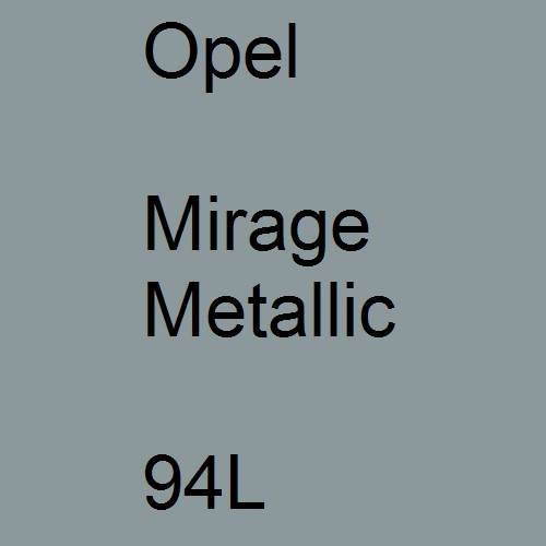 Opel, Mirage Metallic, 94L.